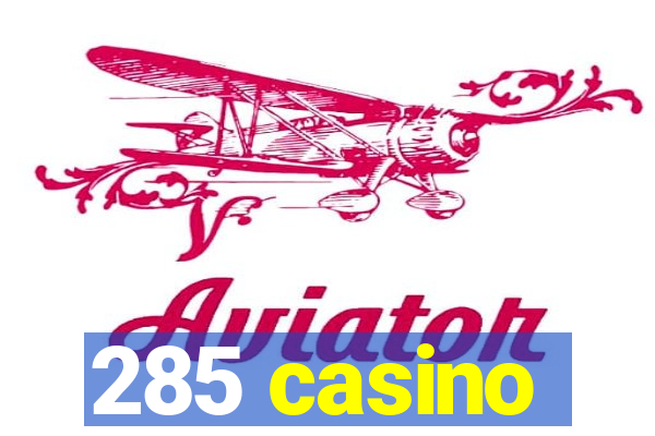 285 casino